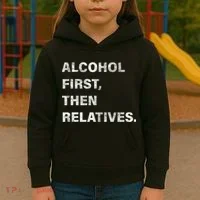 Alcohol First Then Relatives Kids Hoodie thumb 3