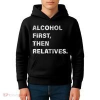 Alcohol First Then Relatives Kids Hoodie thumb 4