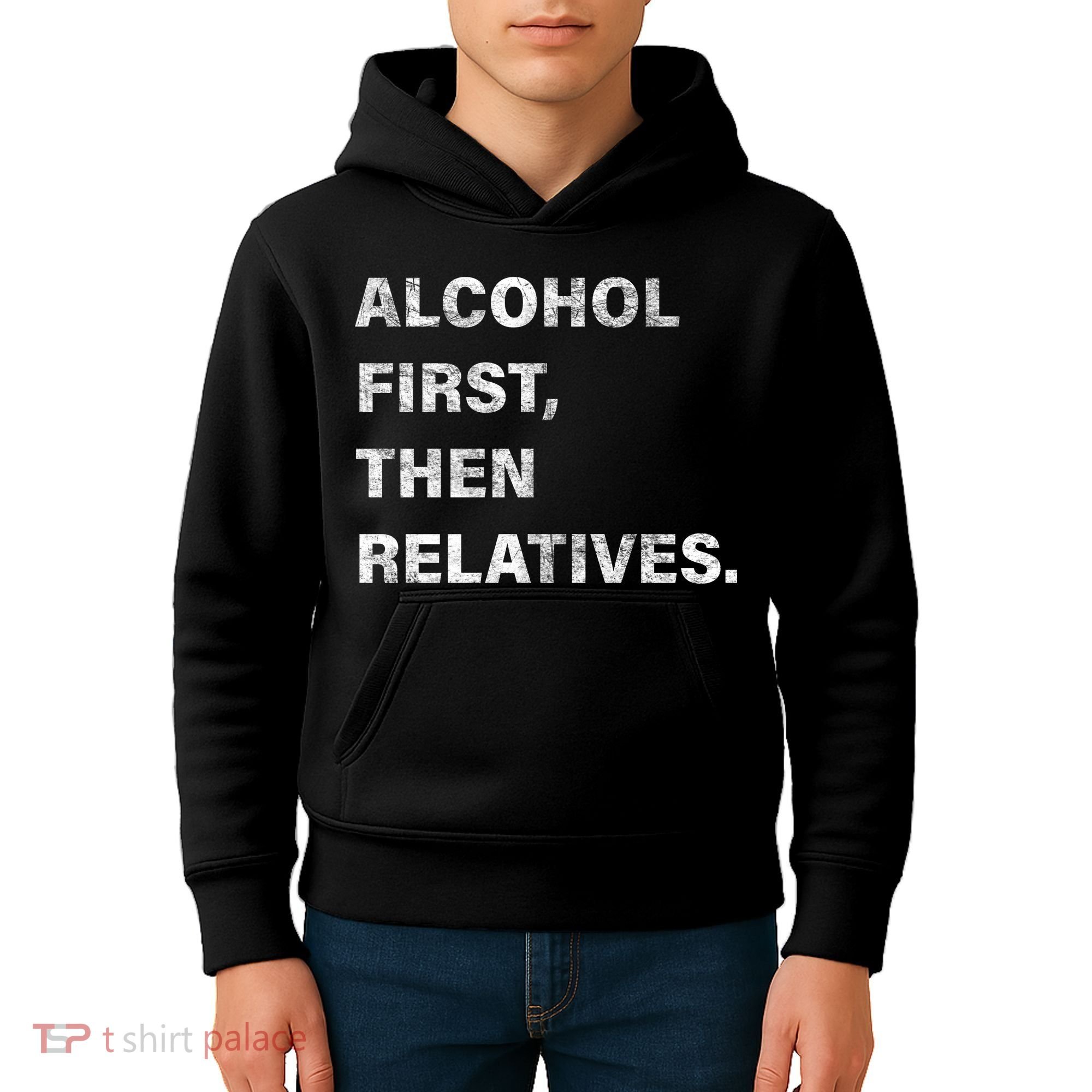 Alcohol First Then Relatives Kids Hoodie