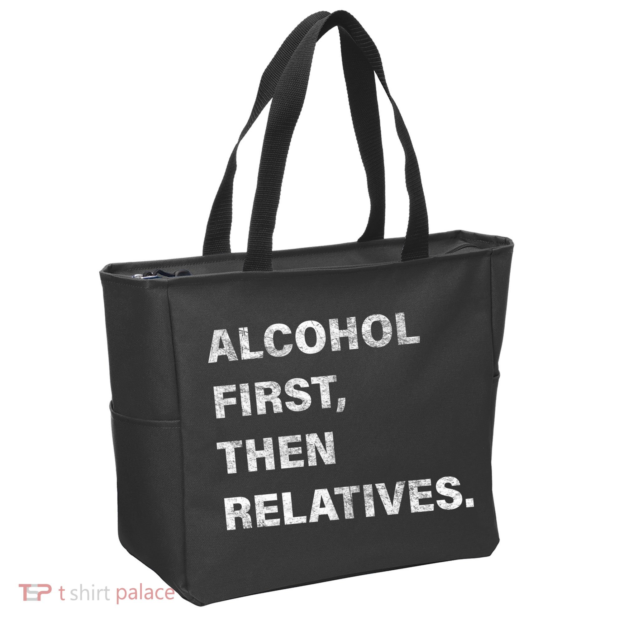 Alcohol First Then Relatives Tote Bag