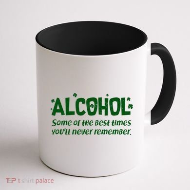 Alcohol Some of the Best Times You'll Never Remember Coffee Mug back