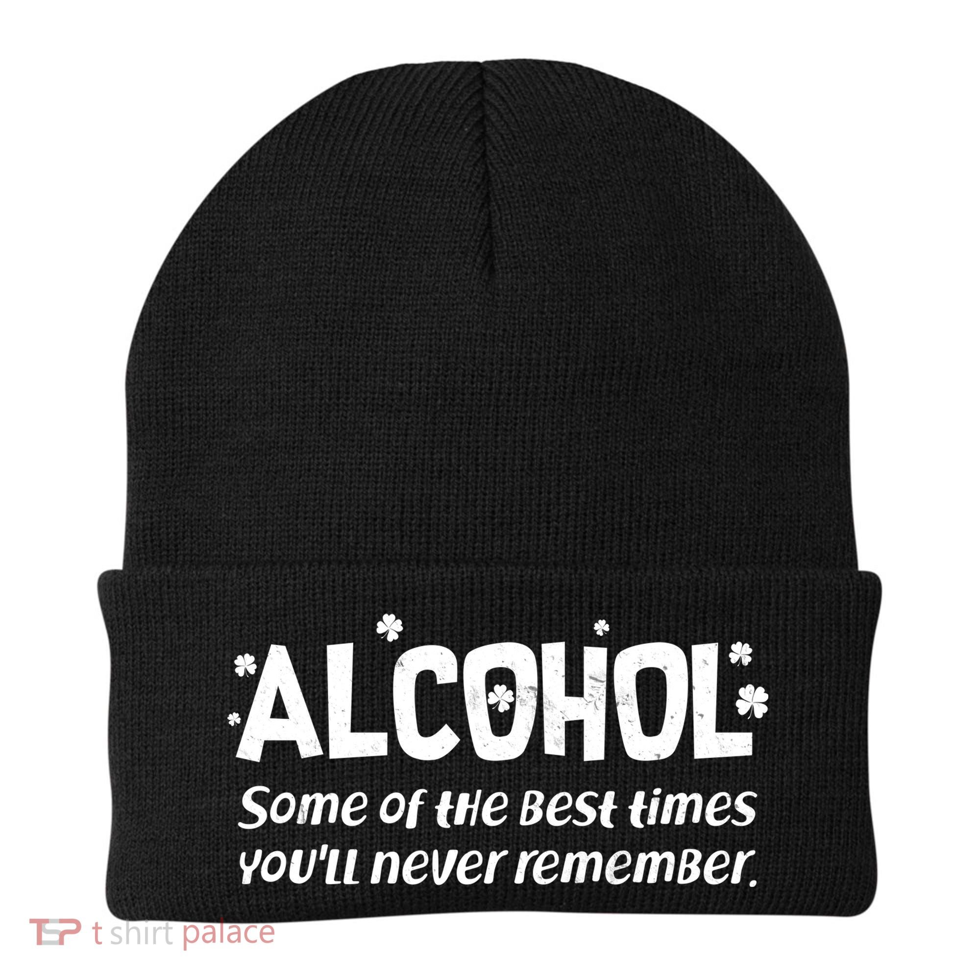 Alcohol Some of the Best Times You'll Never Remember Beanie