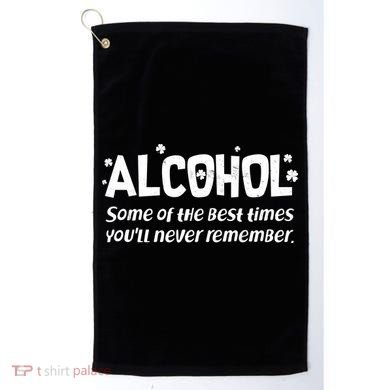 Alcohol Some of the Best Times You'll Never Remember Golf Towel