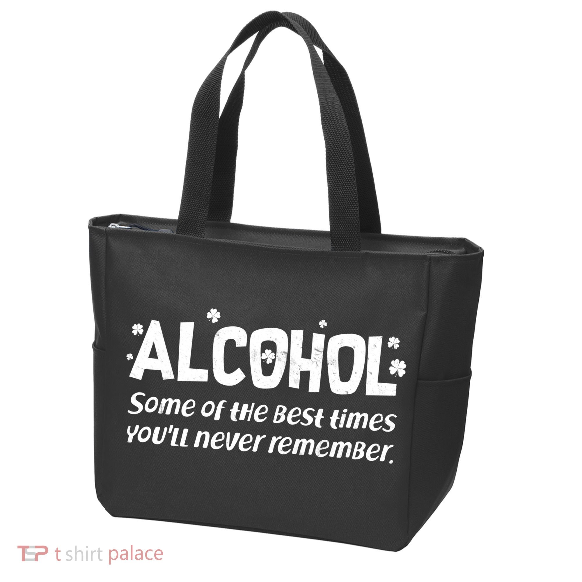 Alcohol Some of the Best Times You'll Never Remember Tote Bag