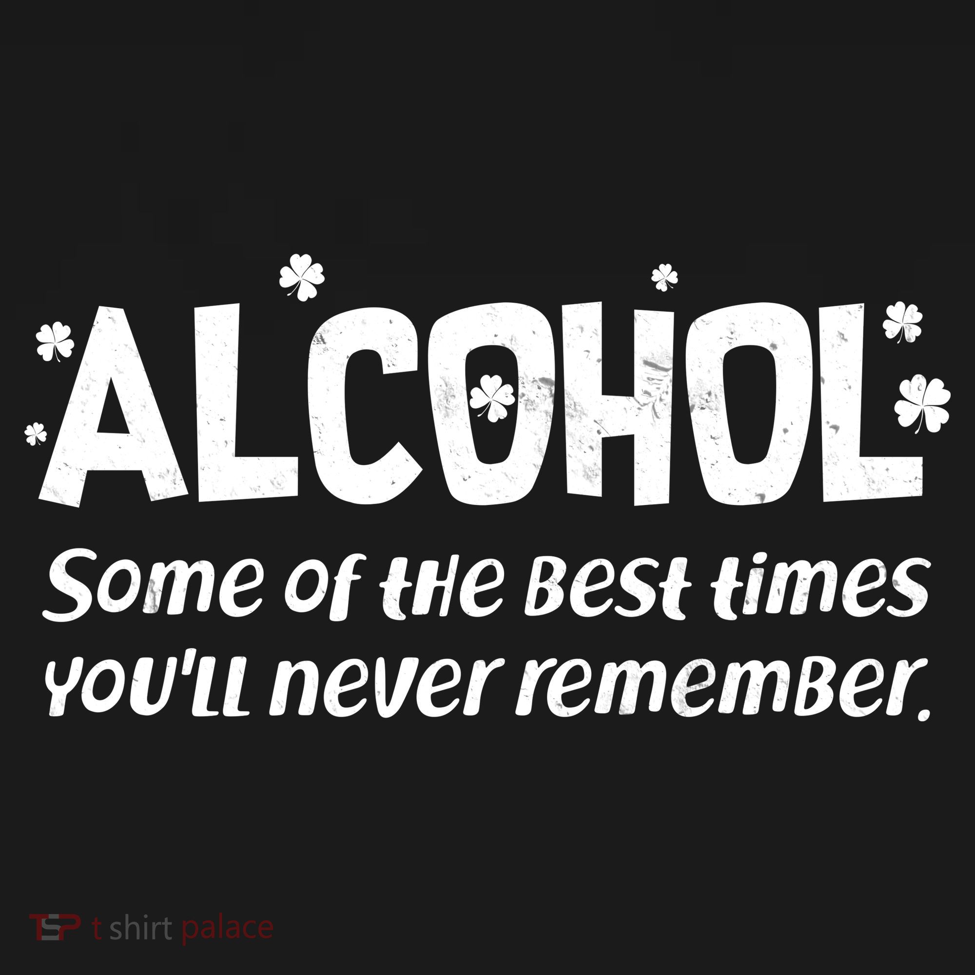 Alcohol Some of the Best Times You'll Never Remember Tote Bag