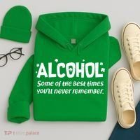 Alcohol Some of the Best Times You'll Never Remember Hoodie thumb 4