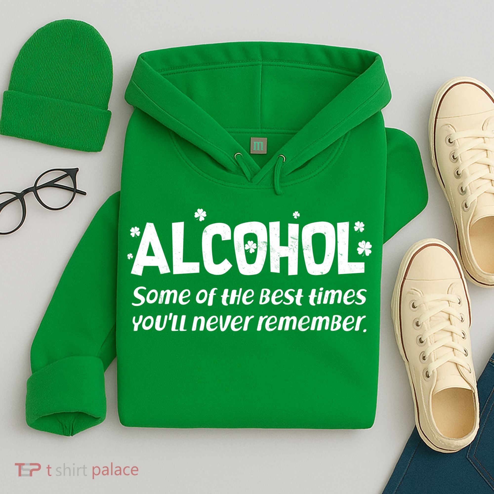 Alcohol Some of the Best Times You'll Never Remember Hoodie