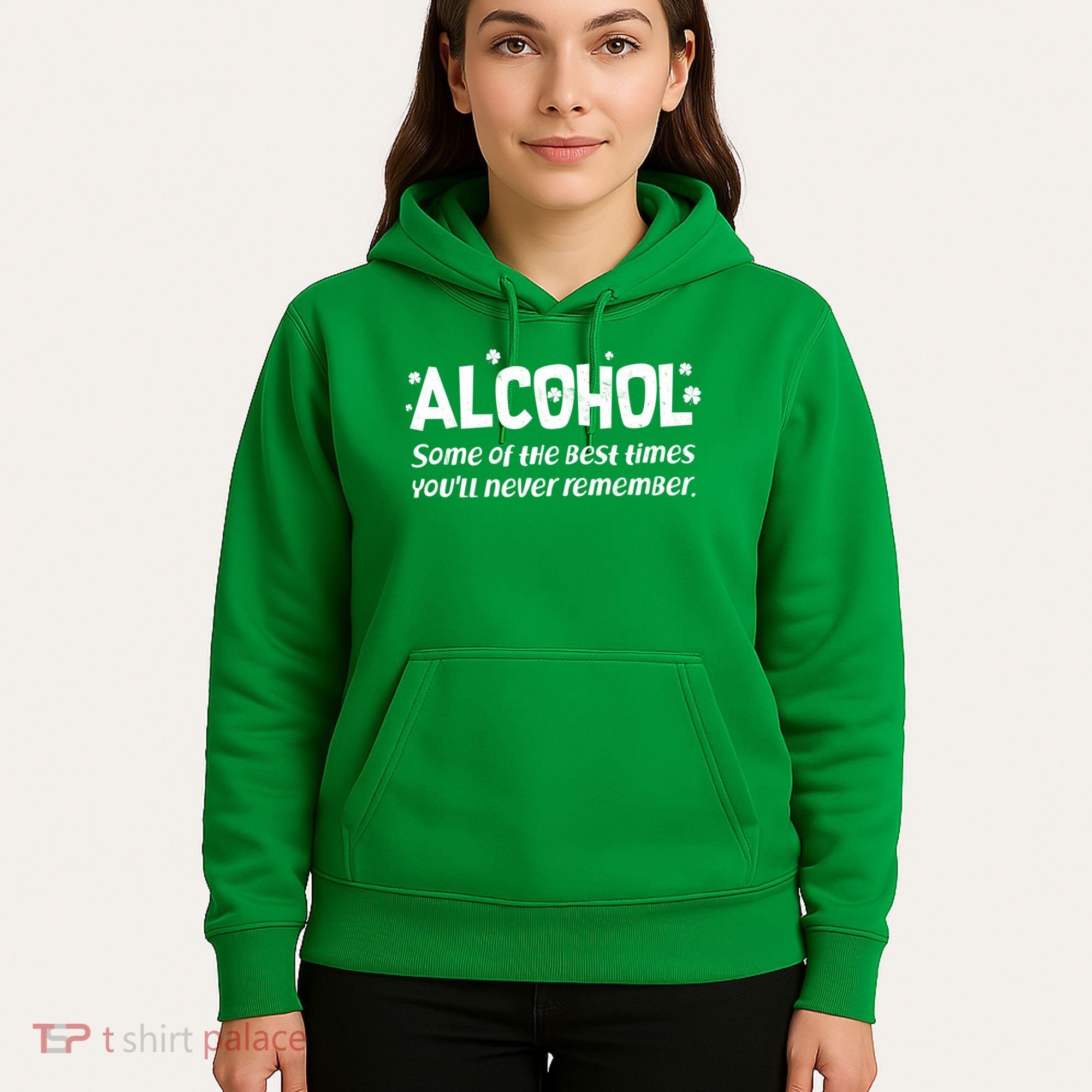 Alcohol Some of the Best Times You'll Never Remember Hoodie