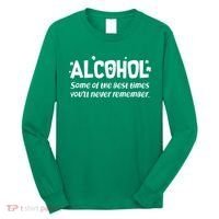 Alcohol Some of the Best Times You'll Never Remember Long Sleeve Shirt thumb 0