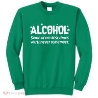 Alcohol Some of the Best Times You'll Never Remember Sweatshirt thumb 0