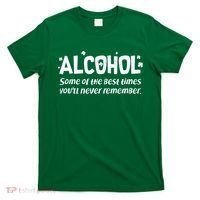 Alcohol Some of the Best Times You'll Never Remember T-Shirt thumb 0