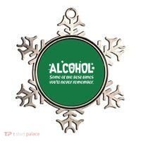 Alcohol Some of the Best Times You'll Never Remember Ornament thumb 0