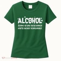 Alcohol Some of the Best Times You'll Never Remember Women's T-Shirt thumb 0