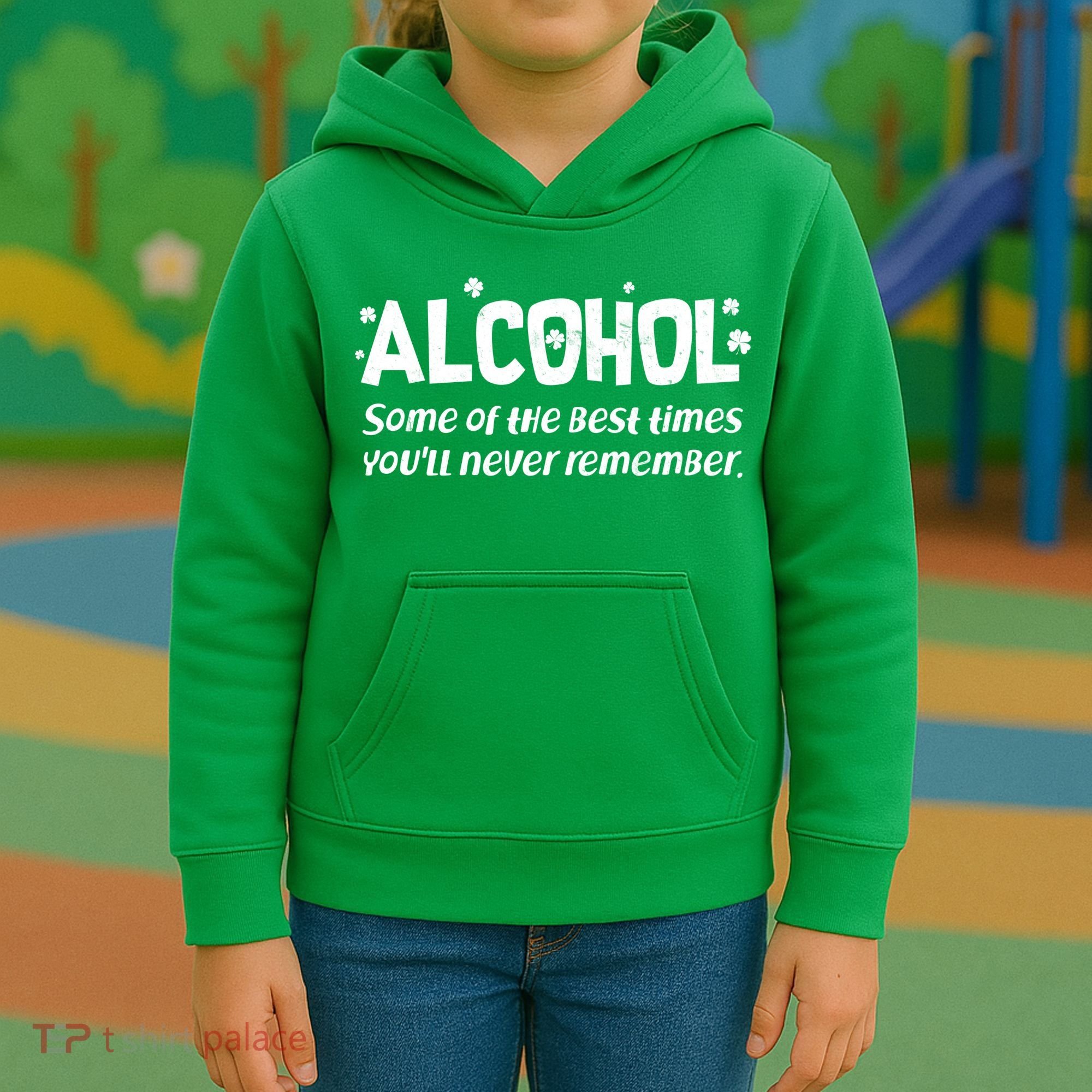 Alcohol Some of the Best Times You'll Never Remember Kids Hoodie