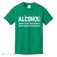 Alcohol Some of the Best Times You'll Never Remember Kids T-Shirt thumb 0