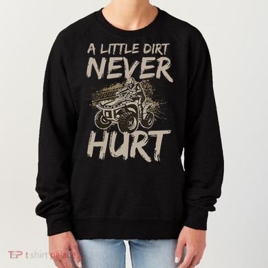 A Little Dirt Never Hurt Atv 4 Wheeler Women's Sweatshirt