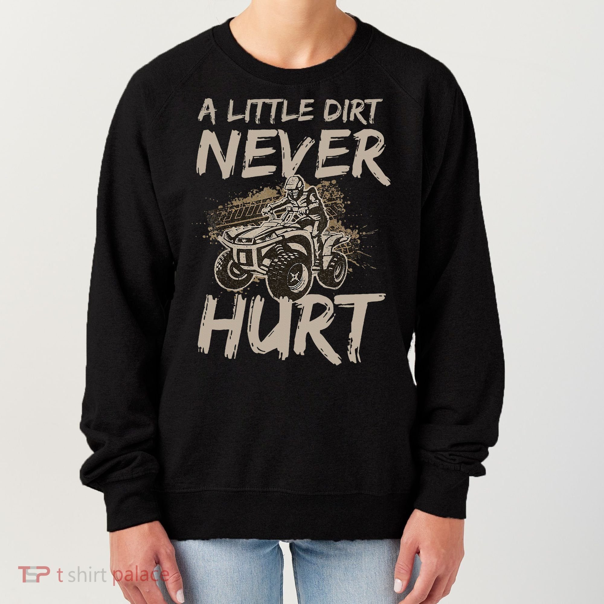 A Little Dirt Never Hurt Atv 4 Wheeler Women's Sweatshirt