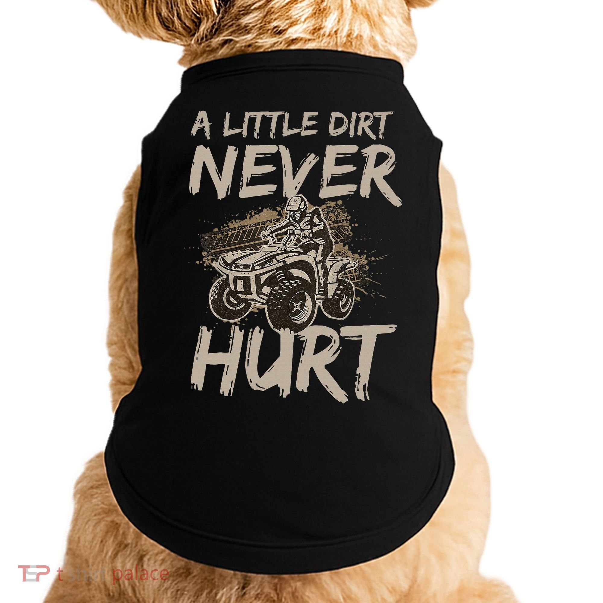 A Little Dirt Never Hurt Atv 4 Wheeler Doggie Tank
