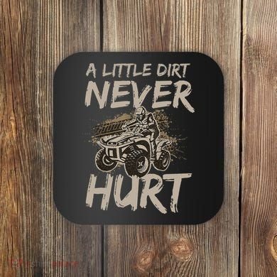 A Little Dirt Never Hurt Atv 4 Wheeler Coaster
