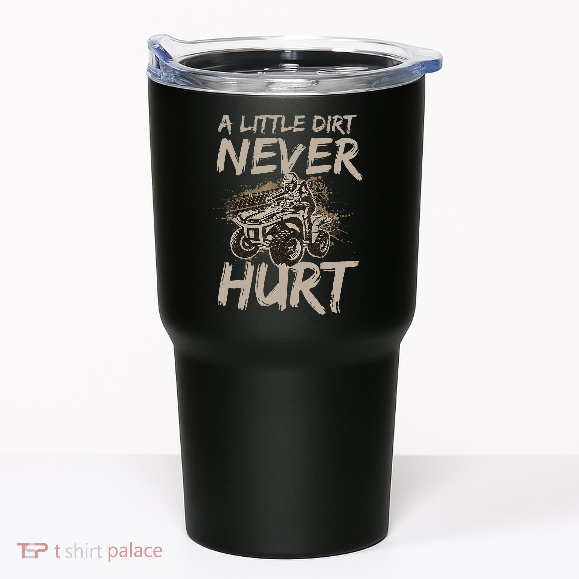 A Little Dirt Never Hurt Atv 4 Wheeler Tumbler