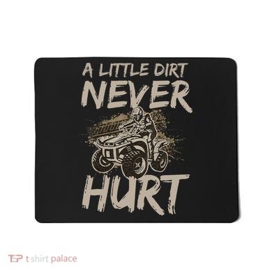 A Little Dirt Never Hurt Atv 4 Wheeler Mousepad