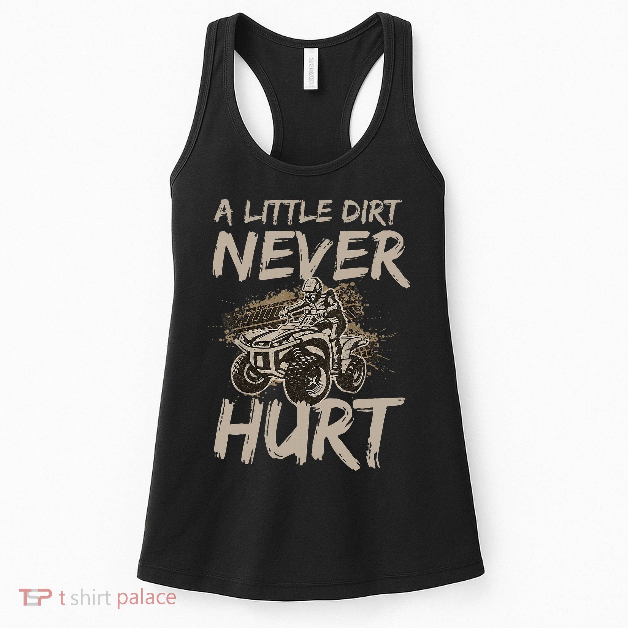 A Little Dirt Never Hurt Atv 4 Wheeler Women's Tank Top
