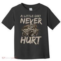 A Little Dirt Never Hurt Atv 4 Wheeler Toddler T-Shirt thumb 0