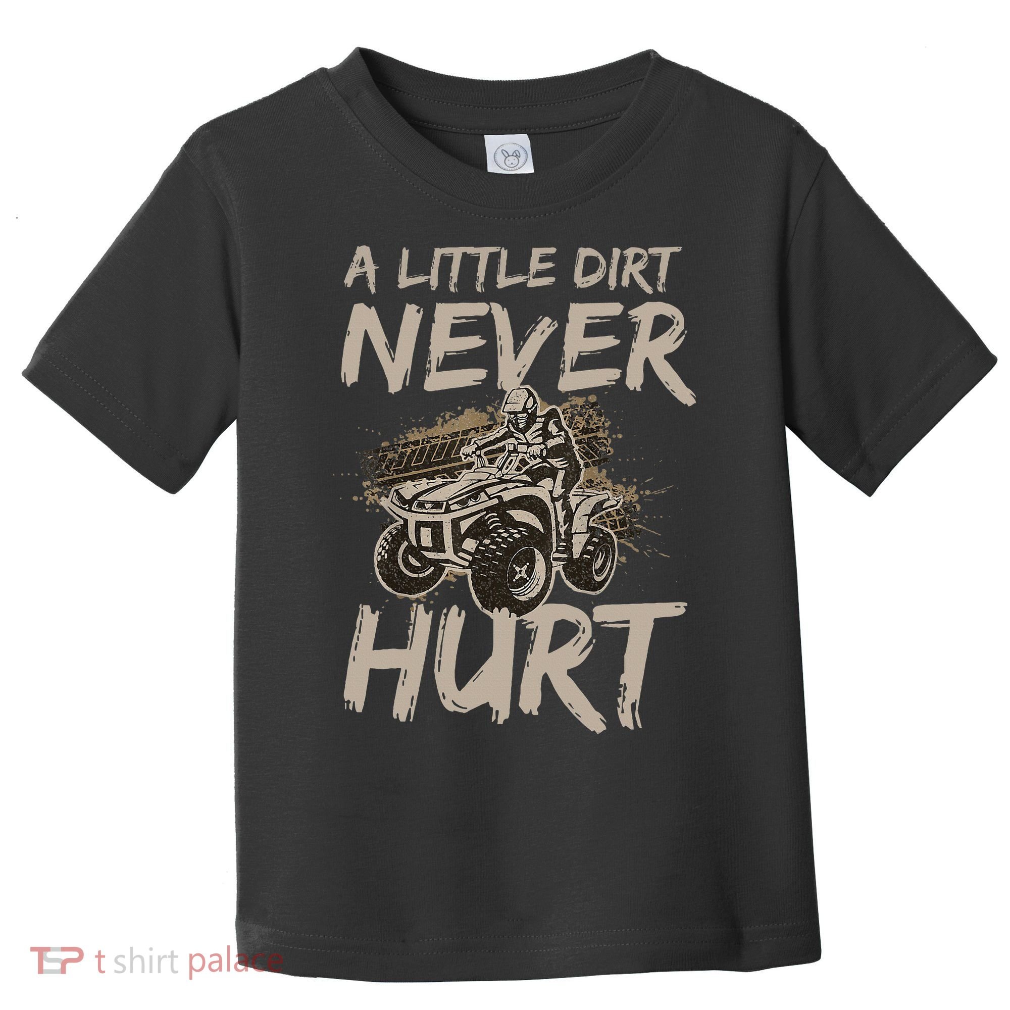 A Little Dirt Never Hurt Atv 4 Wheeler Toddler T-Shirt