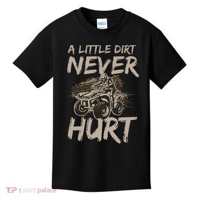 A Little Dirt Never Hurt Atv 4 Wheeler Kids T-Shirt
