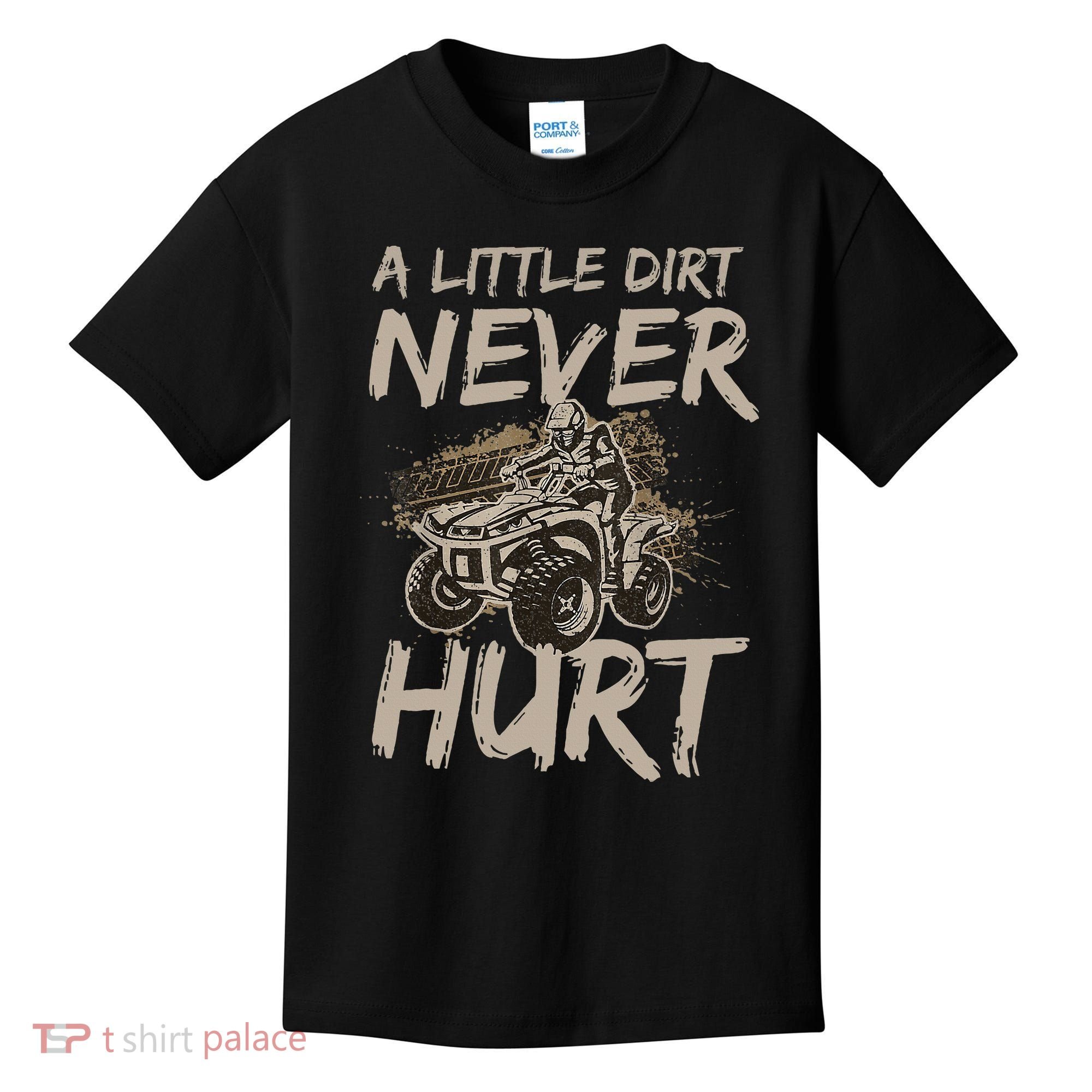 A Little Dirt Never Hurt Atv 4 Wheeler Kids T-Shirt