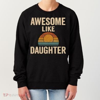 Awesome Like Daughter Women's Sweatshirt