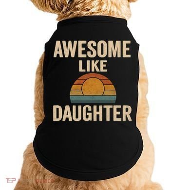 Awesome Like Daughter Doggie Tank