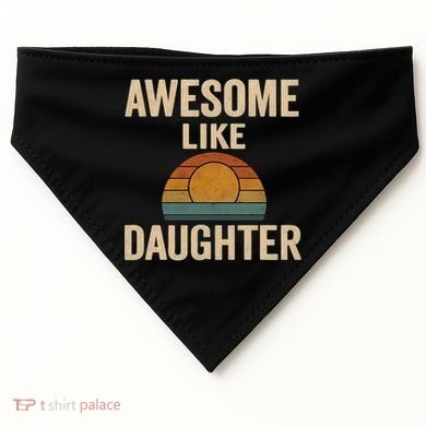 Awesome Like Daughter USA-Made Doggie Bandana