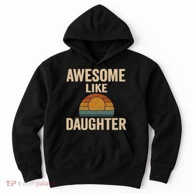 Awesome Like Daughter Hoodie