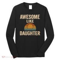 Awesome Like Daughter Long Sleeve Shirt thumb 0