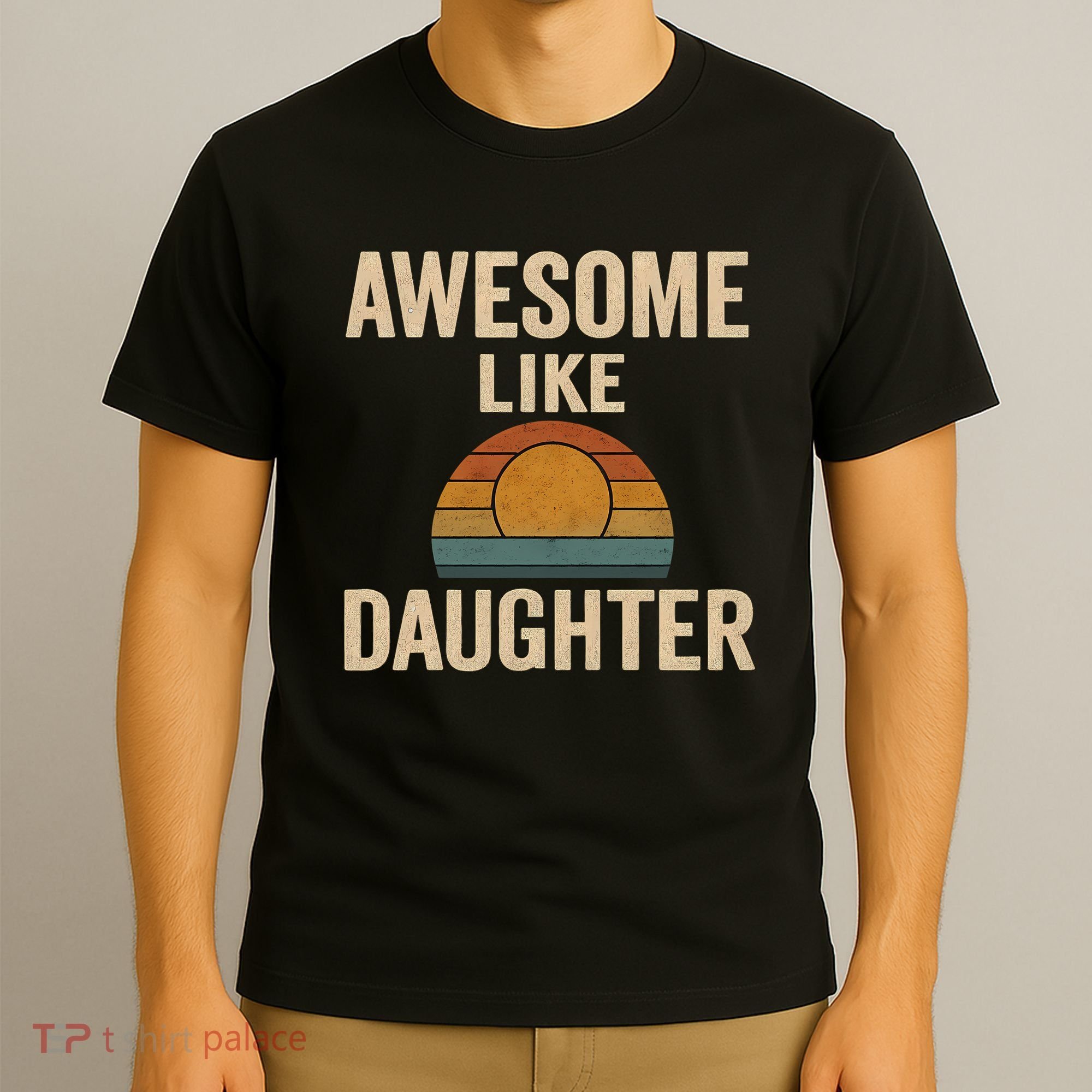 Awesome Like Daughter T-Shirt