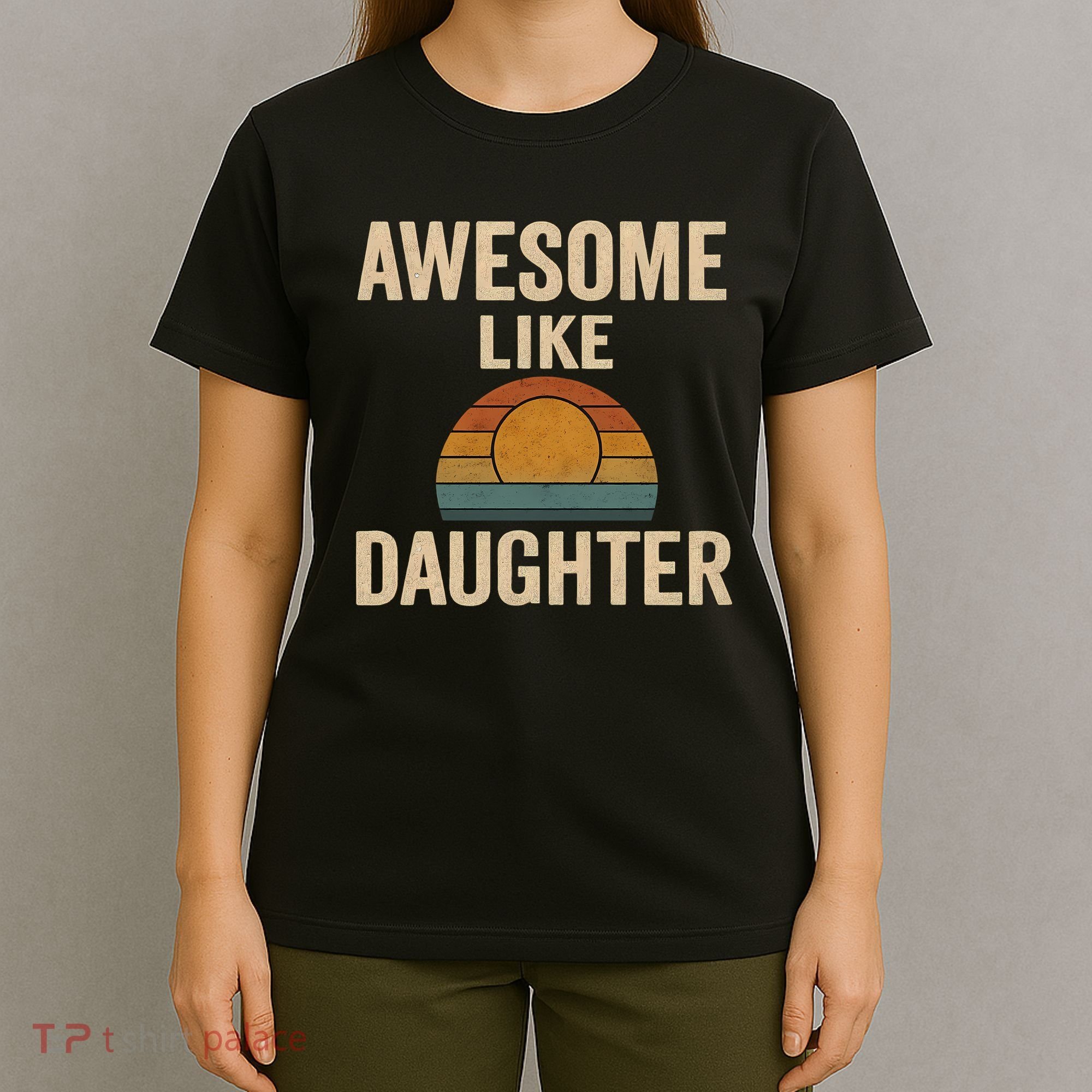 Awesome Like Daughter T-Shirt