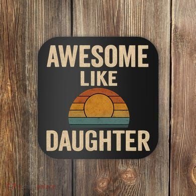 Awesome Like Daughter Coaster