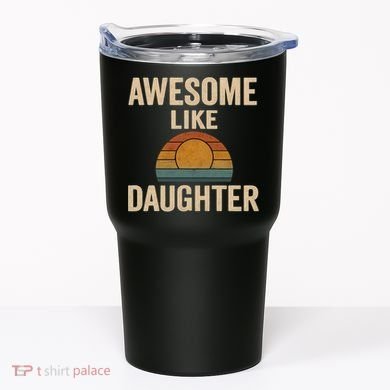 Awesome Like Daughter Tumbler
