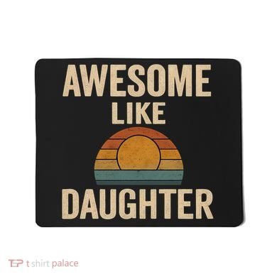 Awesome Like Daughter Mousepad