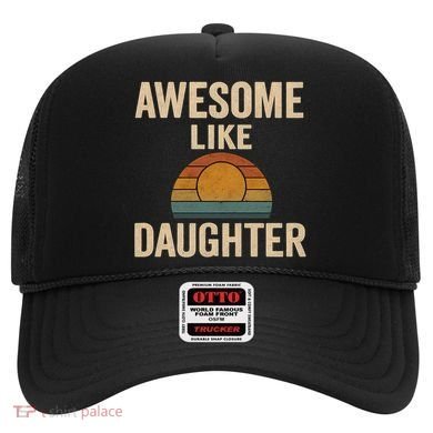 Awesome Like Daughter Hat