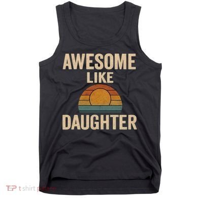 Awesome Like Daughter Tank Top