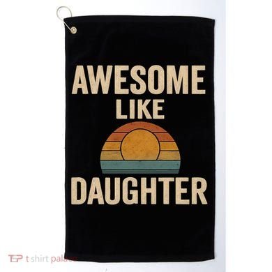 Awesome Like Daughter Golf Towel