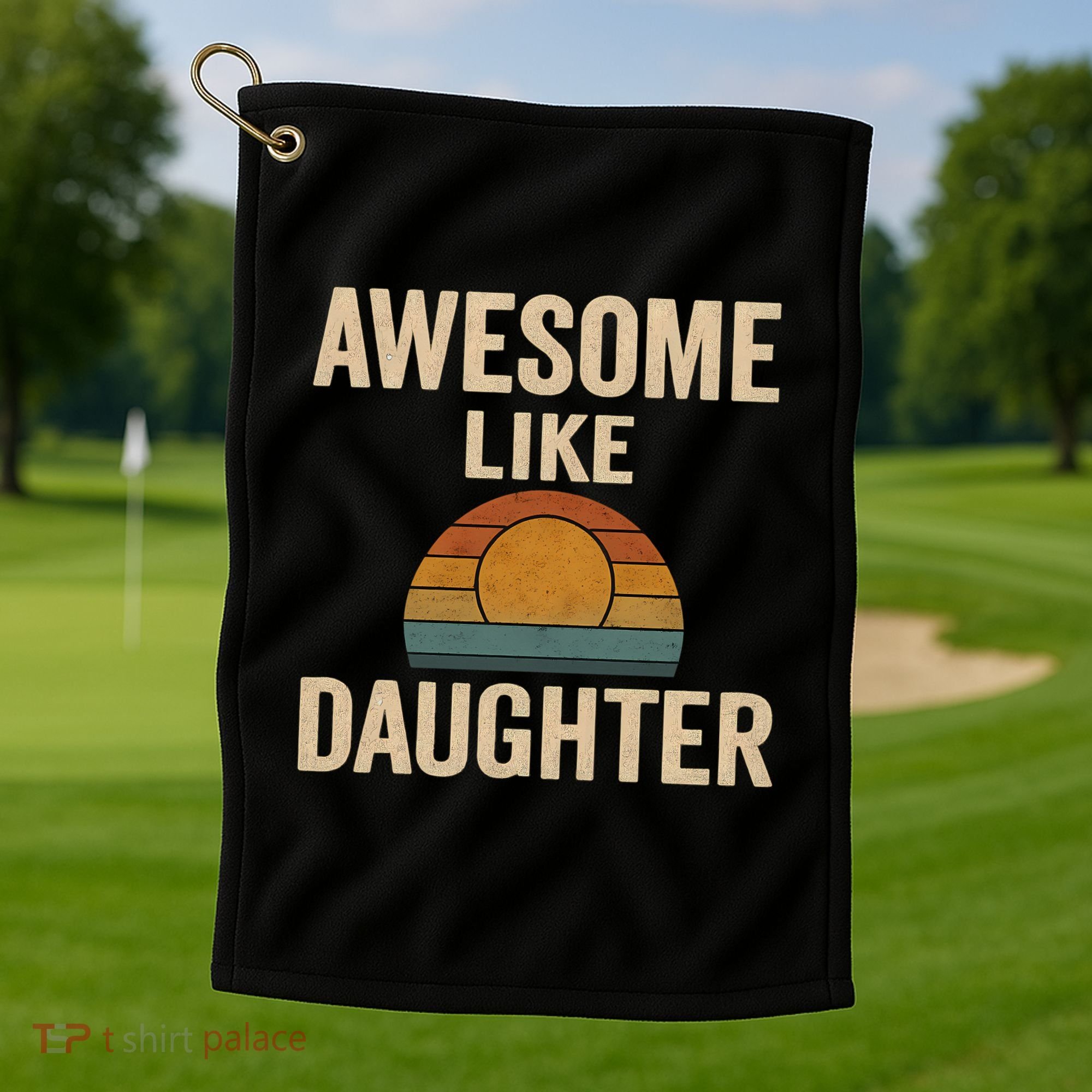 Awesome Like Daughter Golf Towel