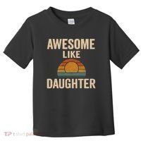 Awesome Like Daughter Toddler T-Shirt thumb 0