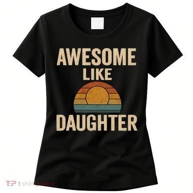 Awesome Like Daughter Women's T-Shirt