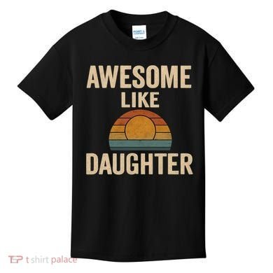 Awesome Like Daughter Kids T-Shirt