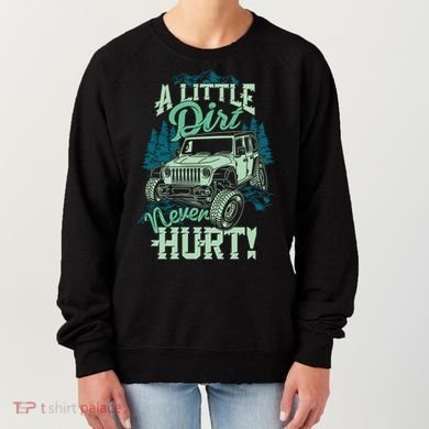 A LITTLE DIRT NEVER HURT Women's Sweatshirt