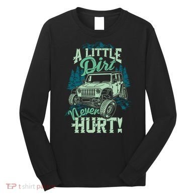 A LITTLE DIRT NEVER HURT Long Sleeve Shirt