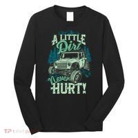 A LITTLE DIRT NEVER HURT Long Sleeve Shirt thumb 0